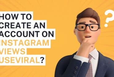 How to Create an Account on Instagram Views UseViral? A Step-by-Step Guide