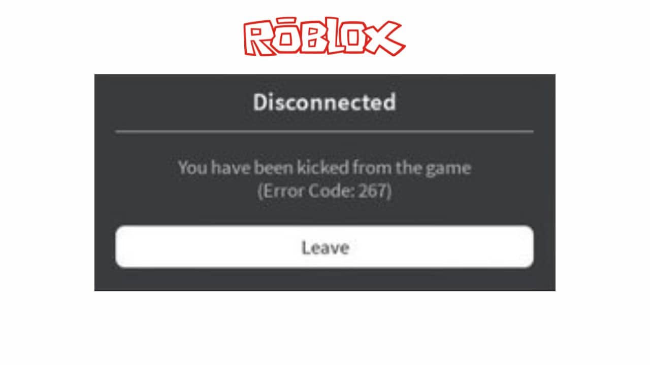 Roblox Error Code 267- What Does It Mean & How to Fix It?