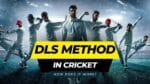 What is the DLS Method In Cricket, And How Does It Work?